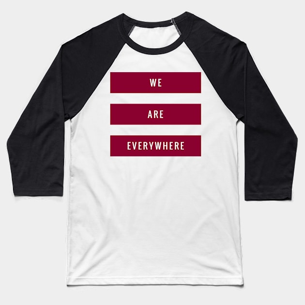 We are everywhere Baseball T-Shirt by mike11209